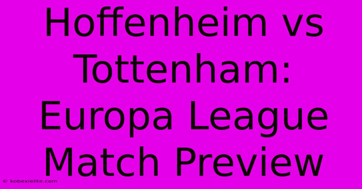 Hoffenheim Vs Tottenham: Europa League Match Preview