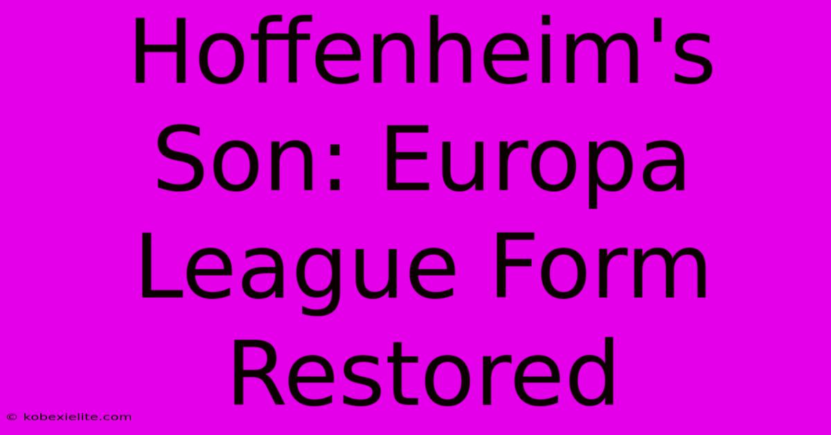 Hoffenheim's Son: Europa League Form Restored