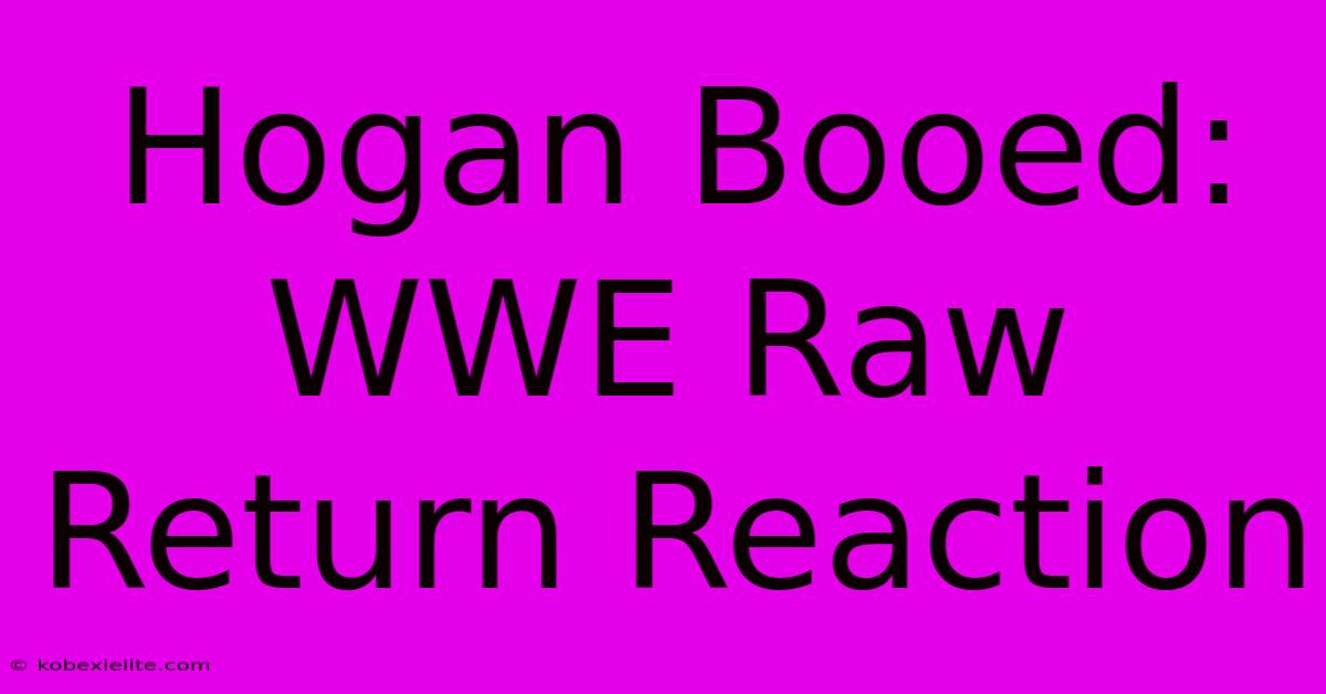 Hogan Booed: WWE Raw Return Reaction