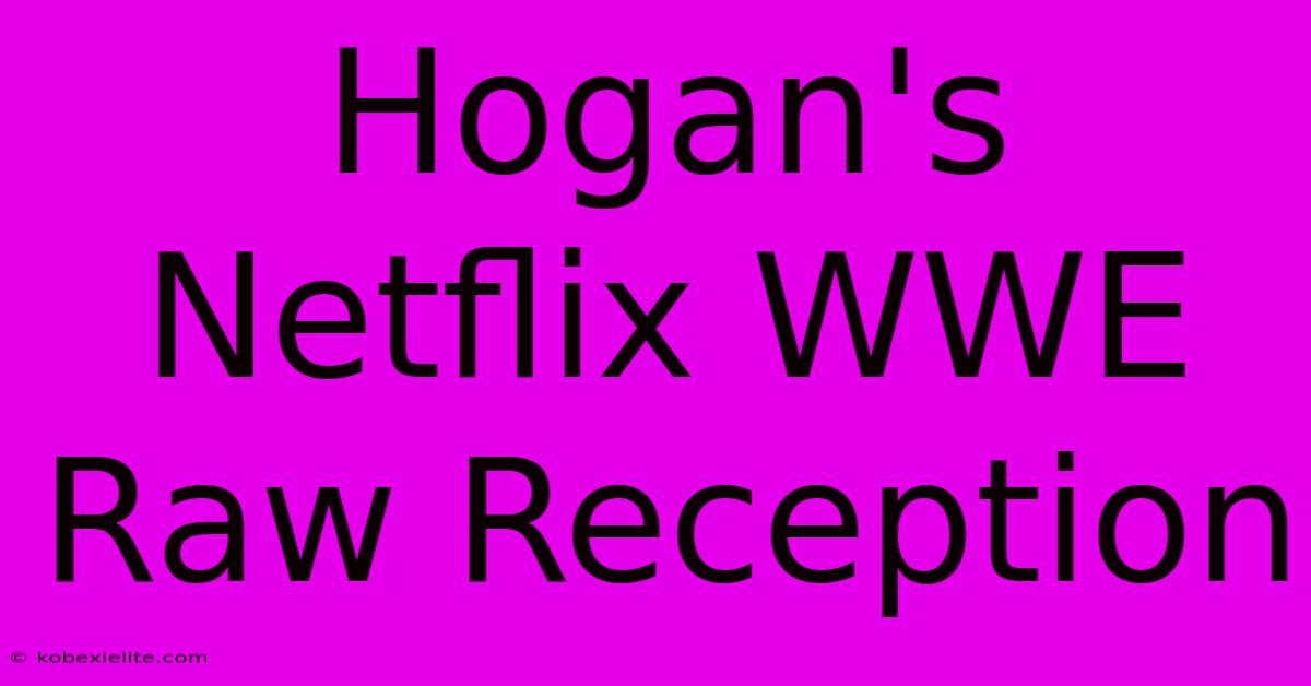 Hogan's Netflix WWE Raw Reception