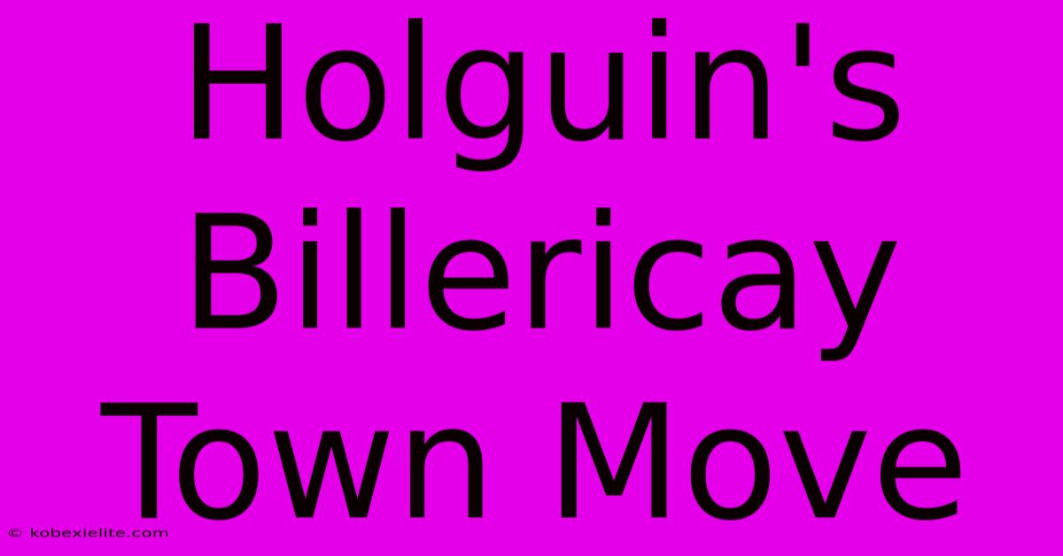 Holguin's Billericay Town Move