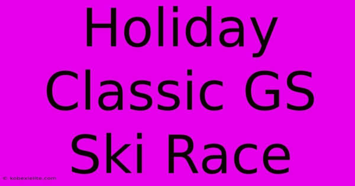 Holiday Classic GS Ski Race