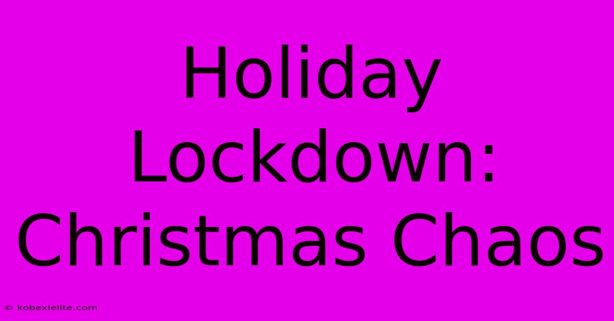 Holiday Lockdown: Christmas Chaos