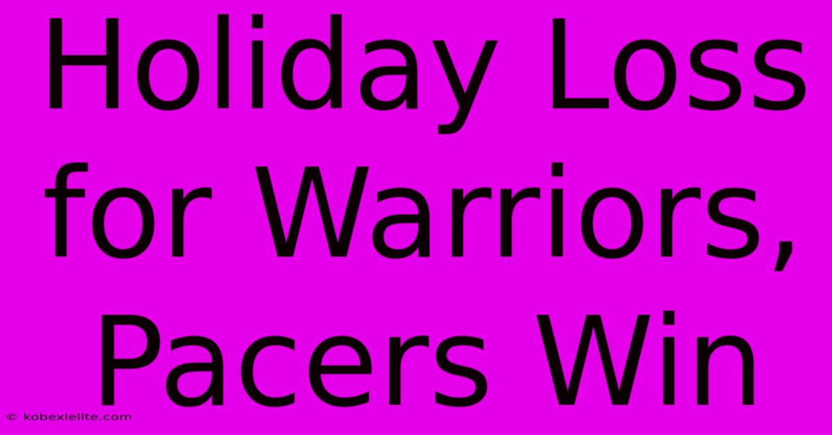 Holiday Loss For Warriors, Pacers Win