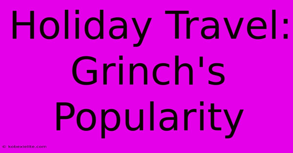 Holiday Travel: Grinch's Popularity