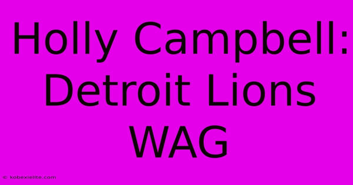 Holly Campbell: Detroit Lions WAG