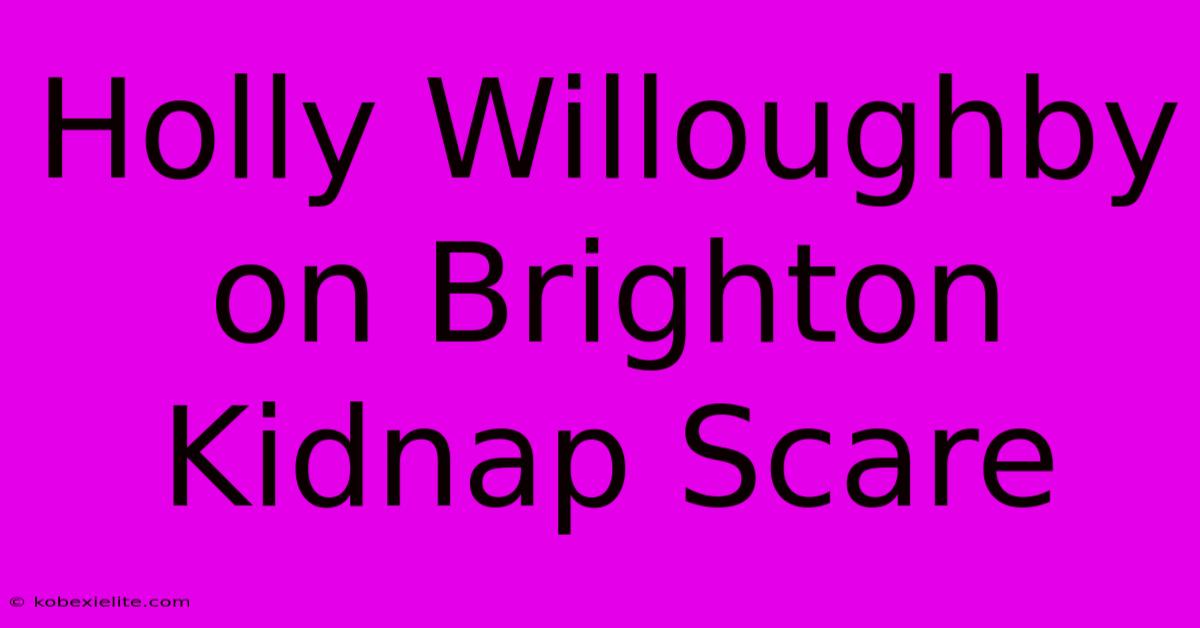 Holly Willoughby On Brighton Kidnap Scare