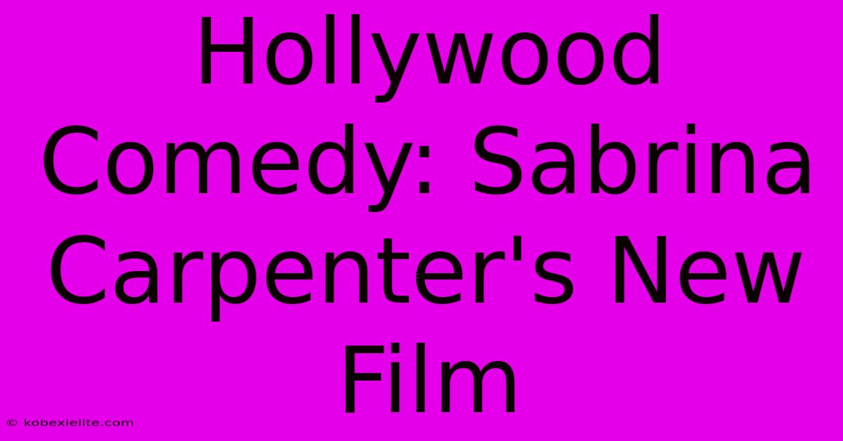 Hollywood Comedy: Sabrina Carpenter's New Film