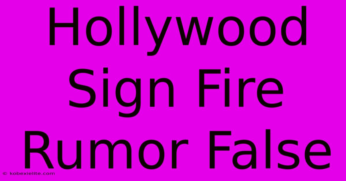 Hollywood Sign Fire Rumor False