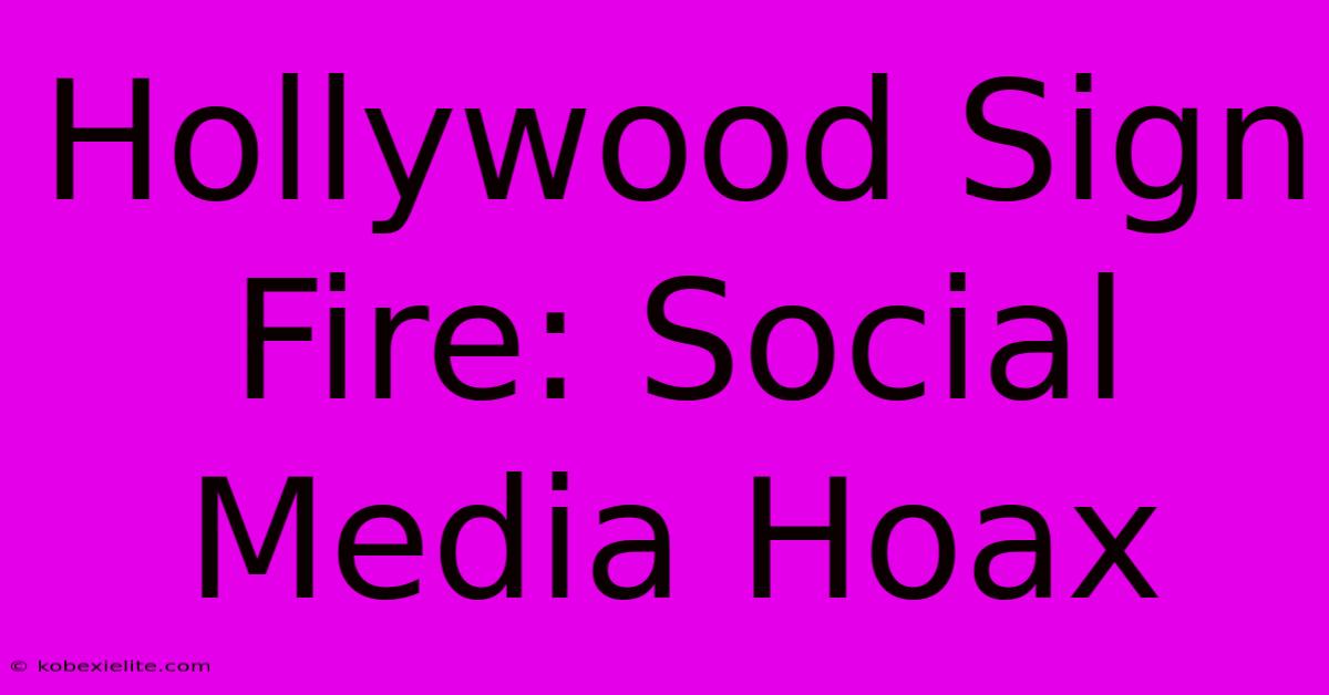 Hollywood Sign Fire: Social Media Hoax