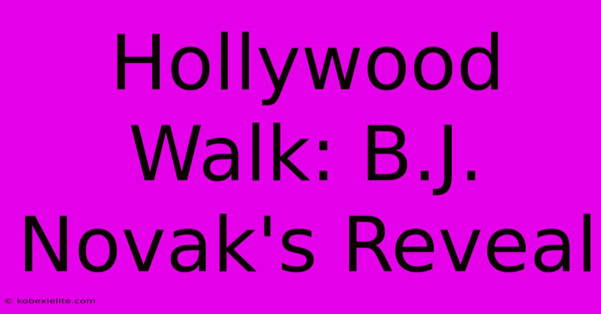 Hollywood Walk: B.J. Novak's Reveal