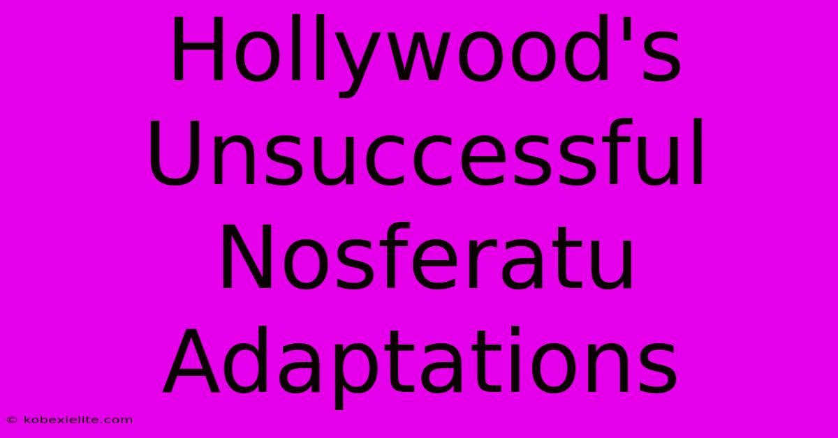 Hollywood's Unsuccessful Nosferatu Adaptations