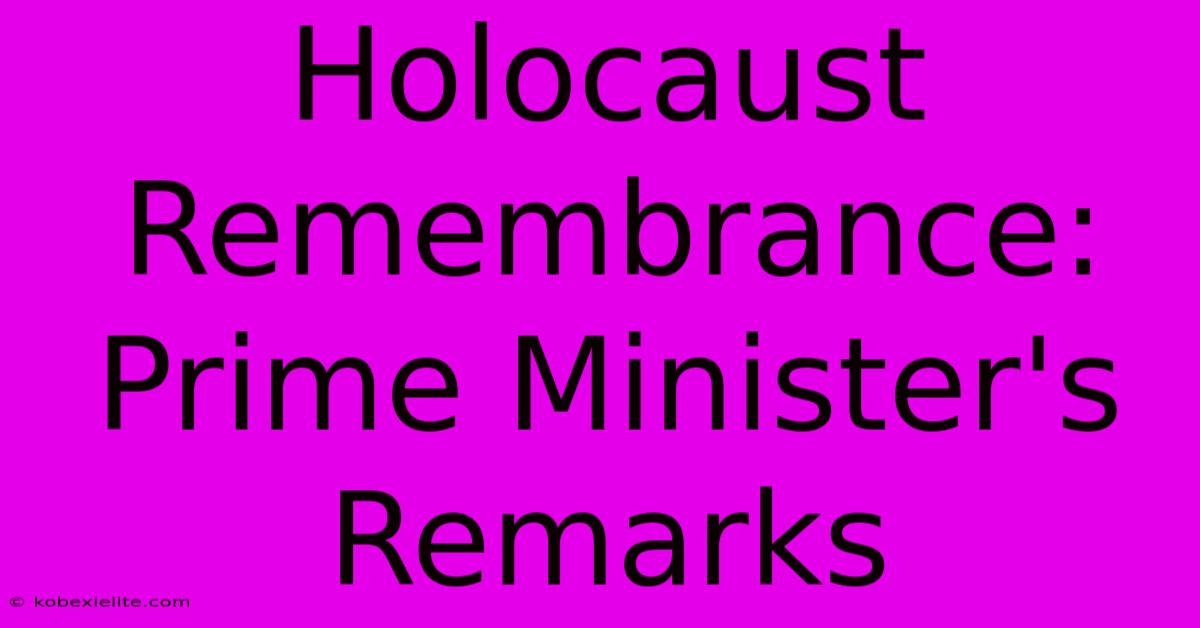 Holocaust Remembrance: Prime Minister's Remarks