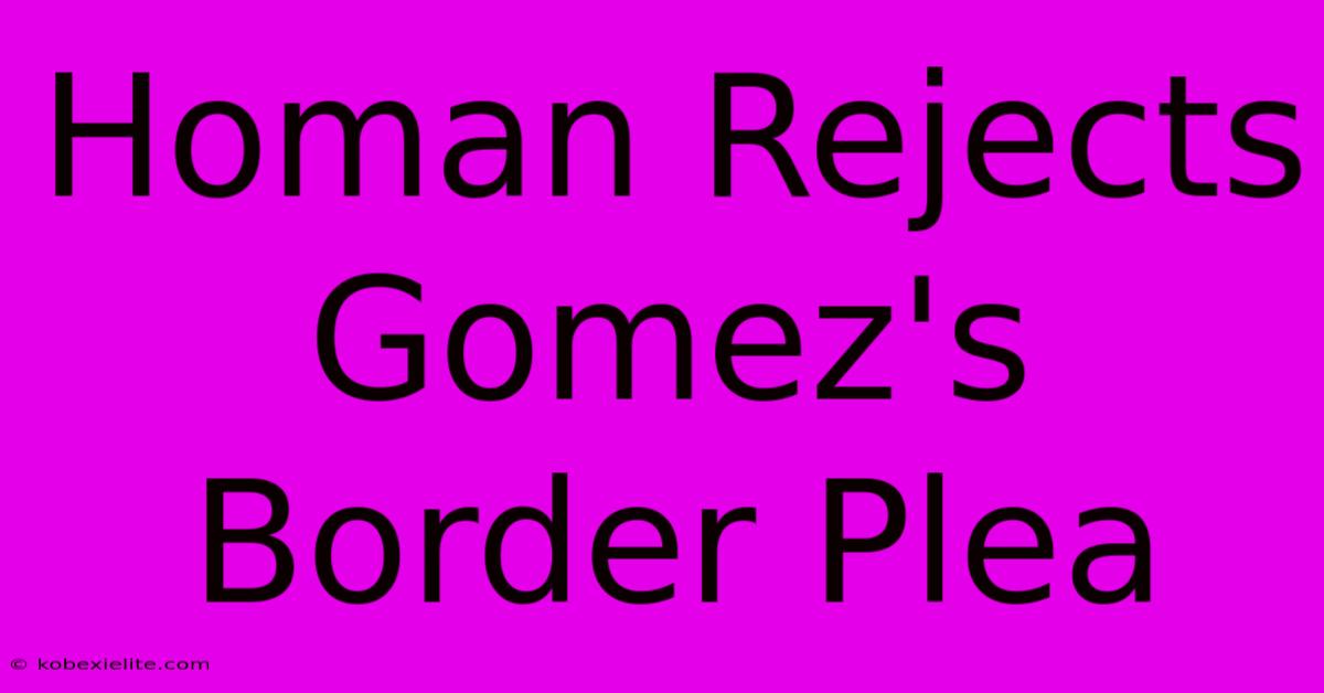 Homan Rejects Gomez's Border Plea