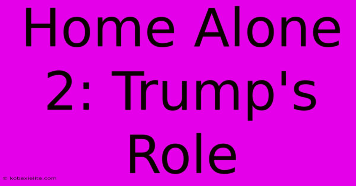 Home Alone 2: Trump's Role