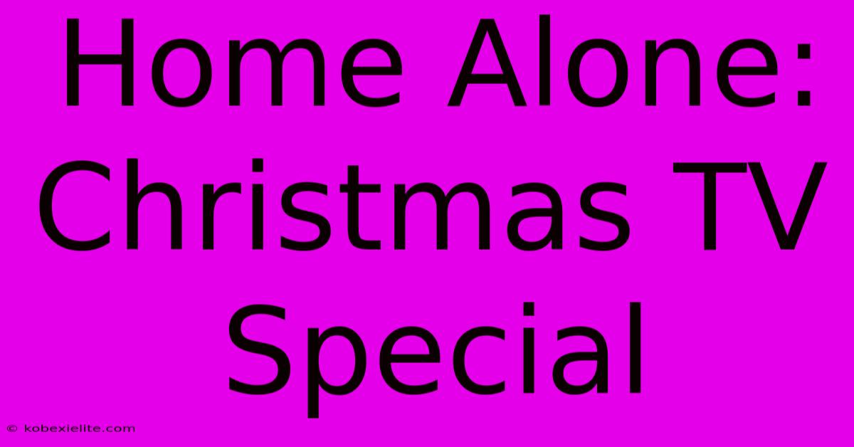 Home Alone: Christmas TV Special