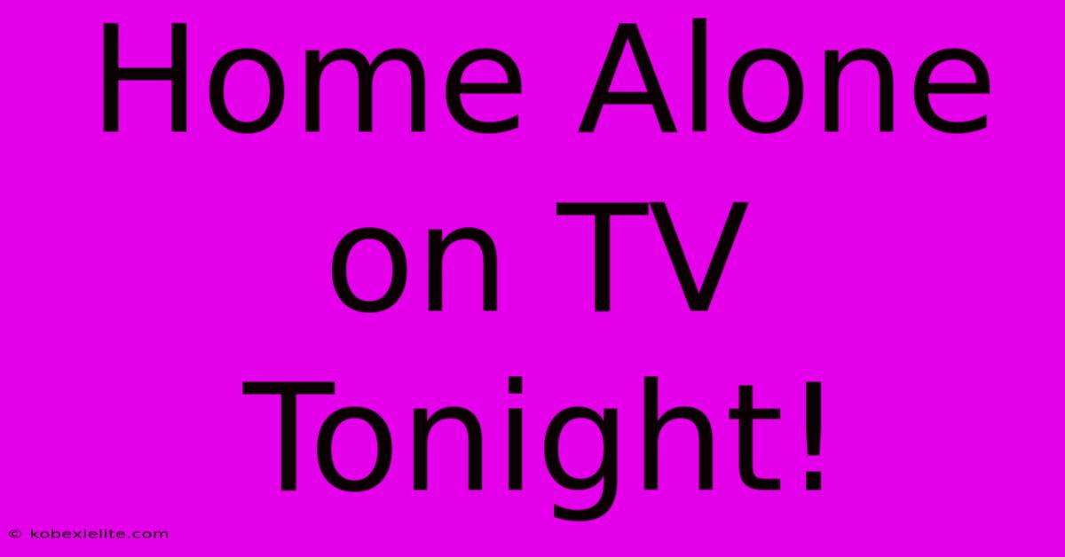 Home Alone On TV Tonight!