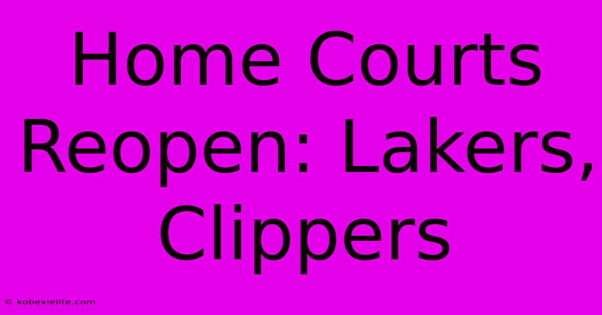 Home Courts Reopen: Lakers, Clippers