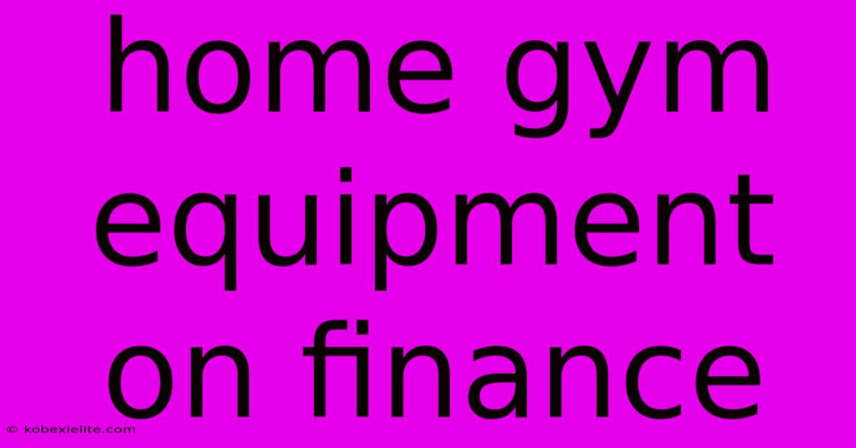 Home Gym Equipment On Finance Home Gym Equipment On Finance