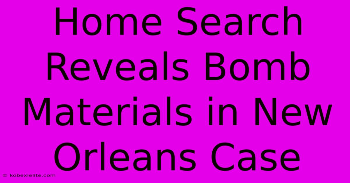 Home Search Reveals Bomb Materials In New Orleans Case