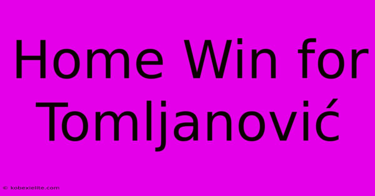 Home Win For Tomljanović