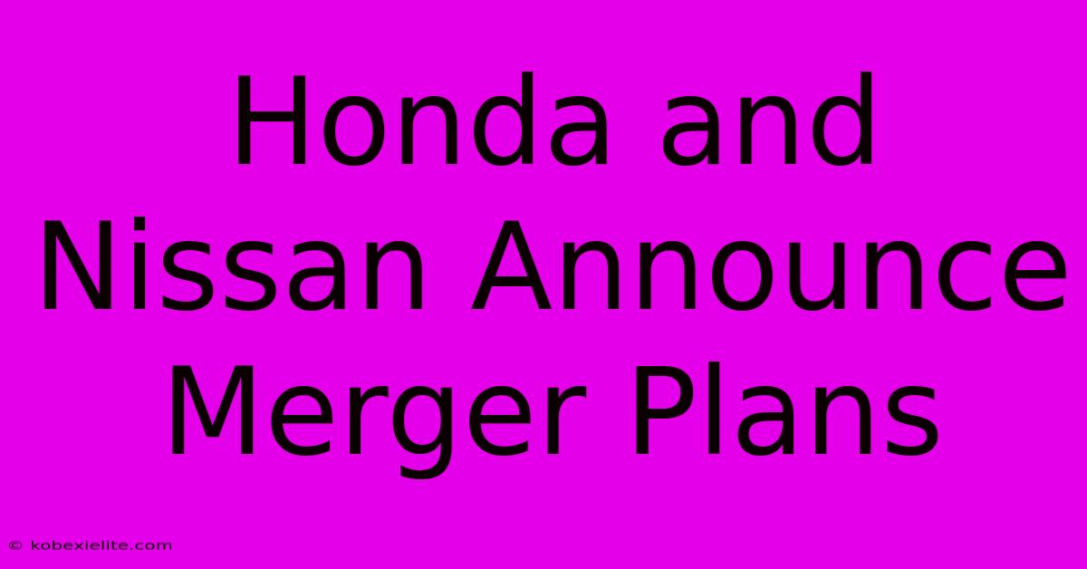 Honda And Nissan Announce Merger Plans