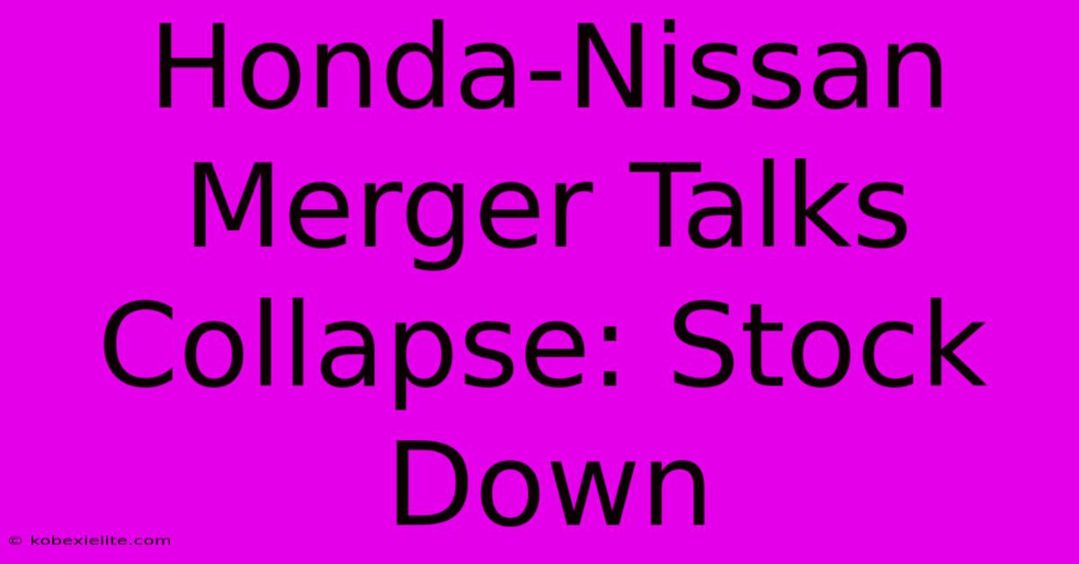 Honda-Nissan Merger Talks Collapse: Stock Down