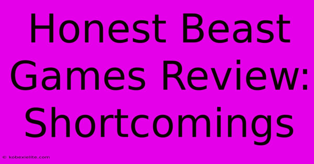 Honest Beast Games Review:  Shortcomings