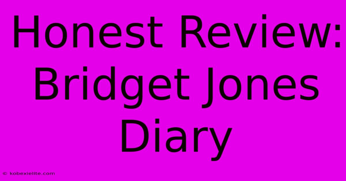 Honest Review: Bridget Jones Diary