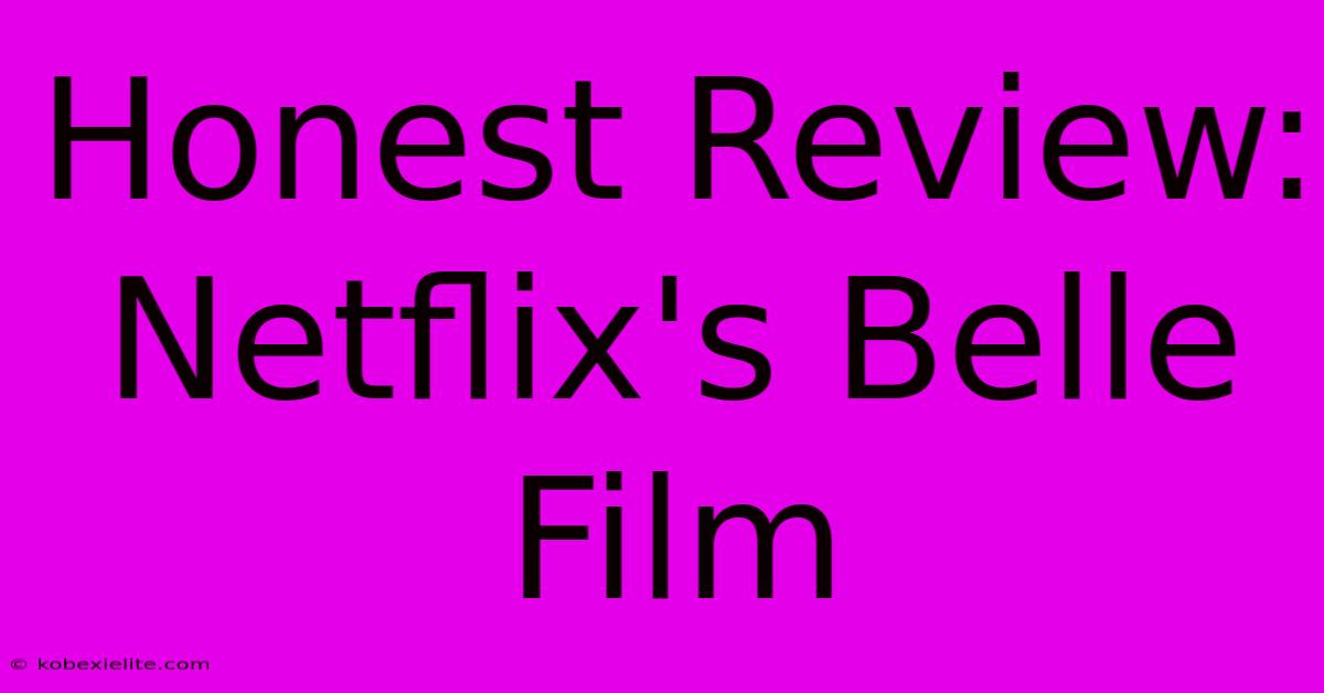 Honest Review: Netflix's Belle Film