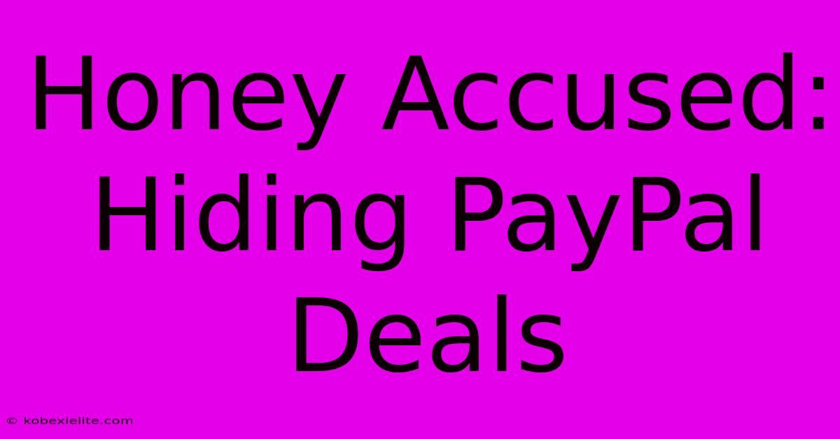 Honey Accused: Hiding PayPal Deals