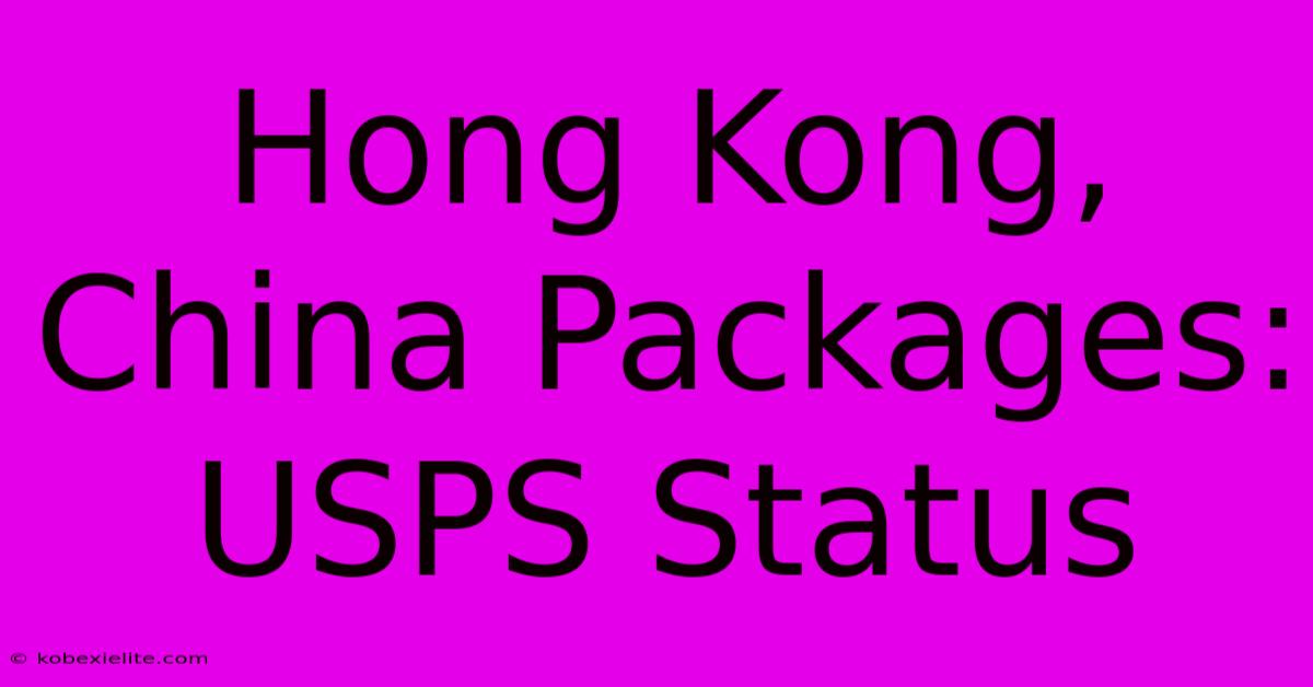 Hong Kong, China Packages: USPS Status