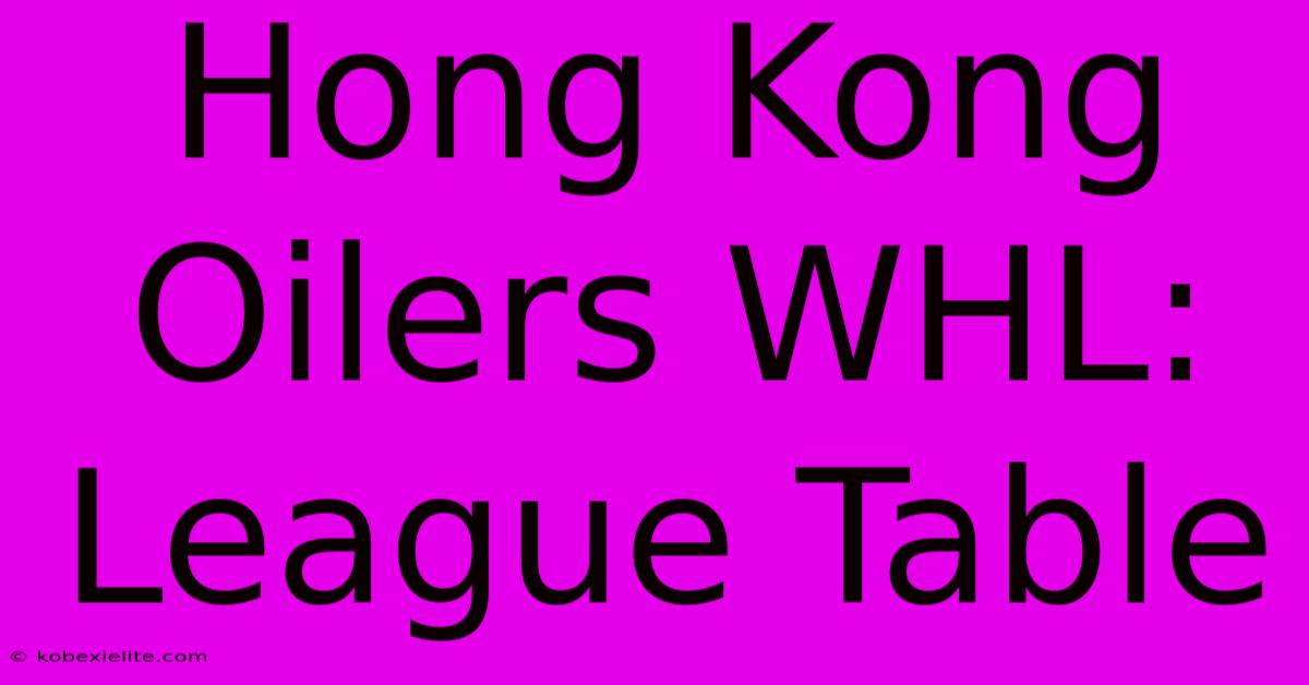 Hong Kong Oilers WHL: League Table