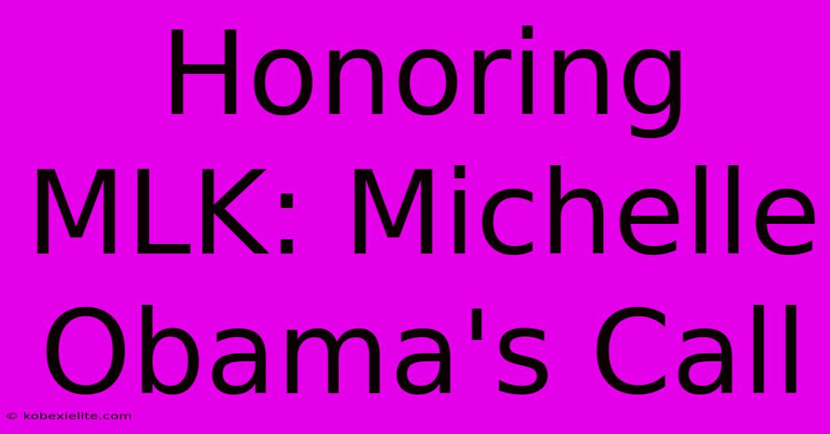 Honoring MLK: Michelle Obama's Call