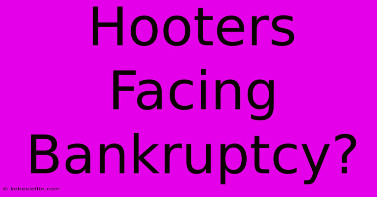 Hooters Facing Bankruptcy?