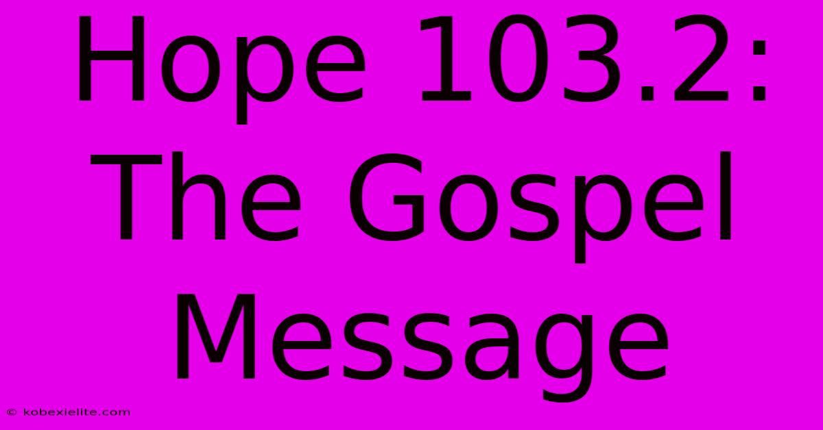 Hope 103.2: The Gospel Message