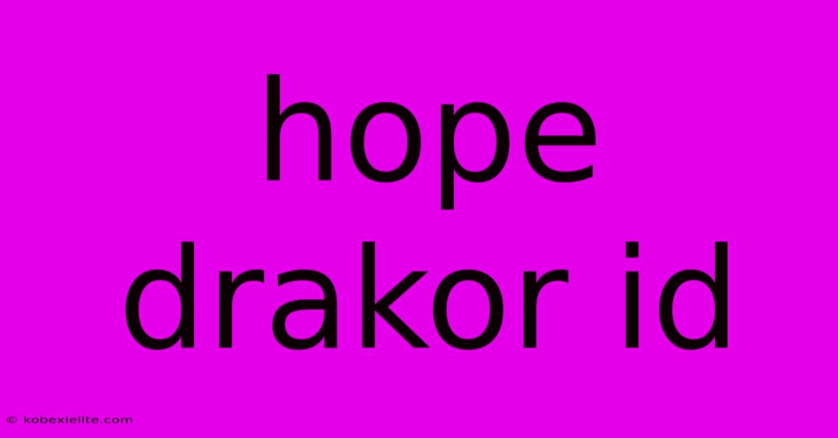 Hope Drakor Id