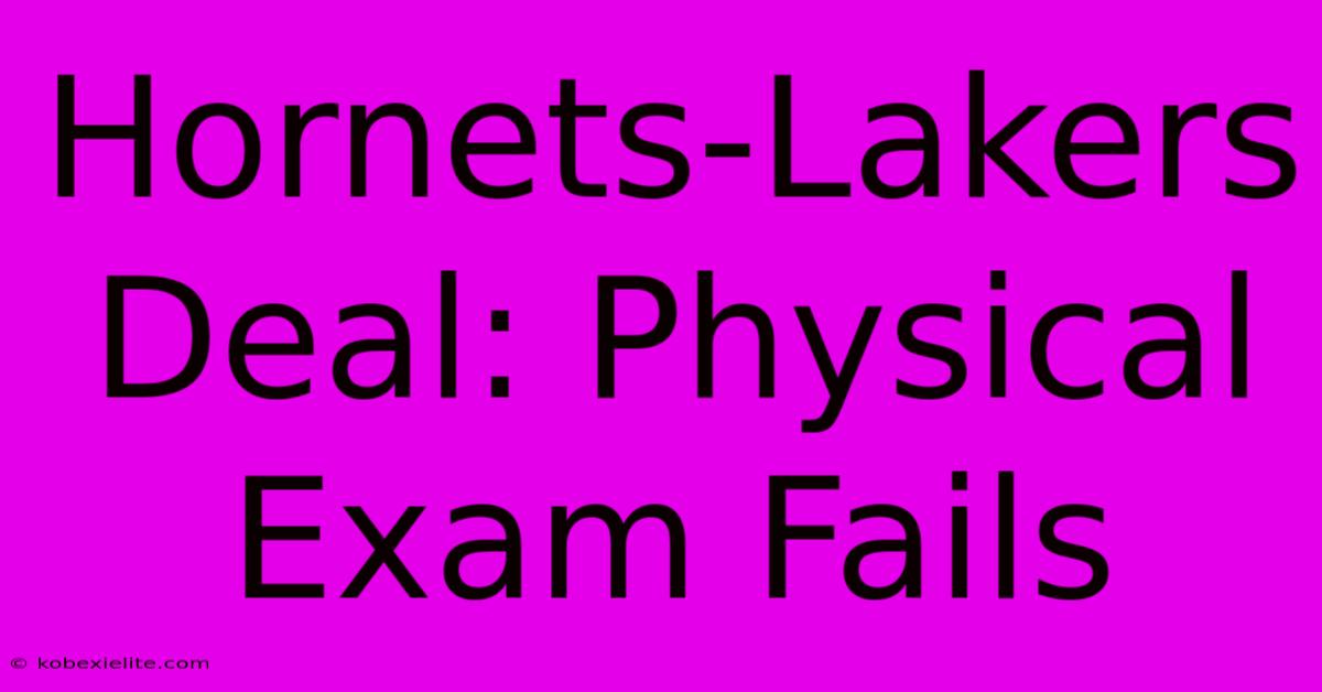 Hornets-Lakers Deal: Physical Exam Fails