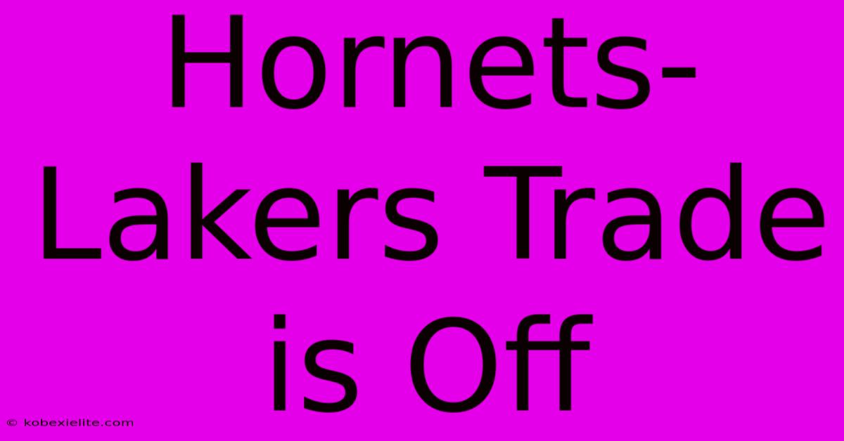 Hornets-Lakers Trade Is Off