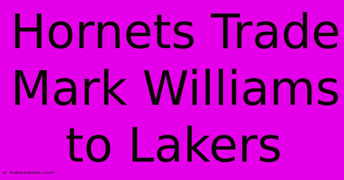 Hornets Trade Mark Williams To Lakers