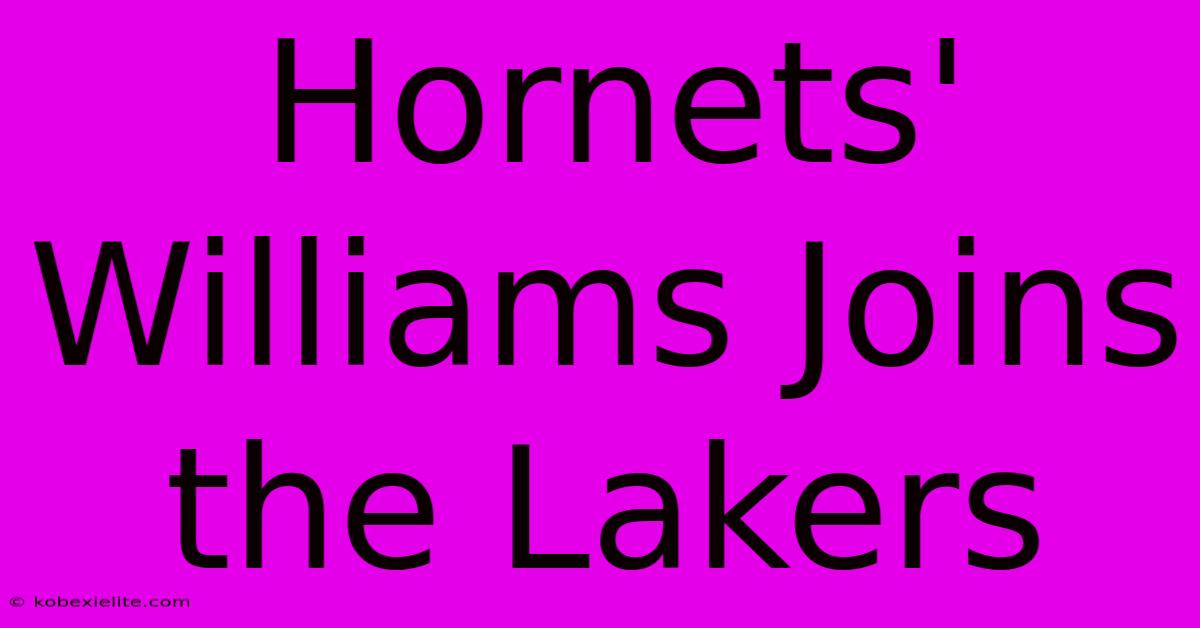 Hornets' Williams Joins The Lakers