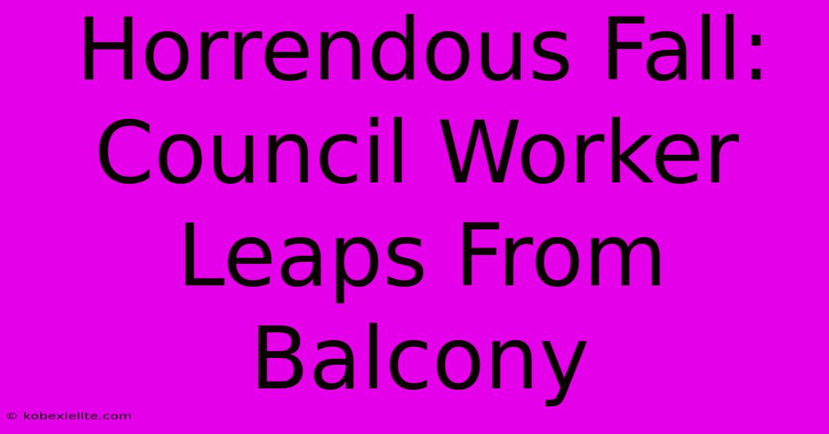 Horrendous Fall: Council Worker Leaps From Balcony