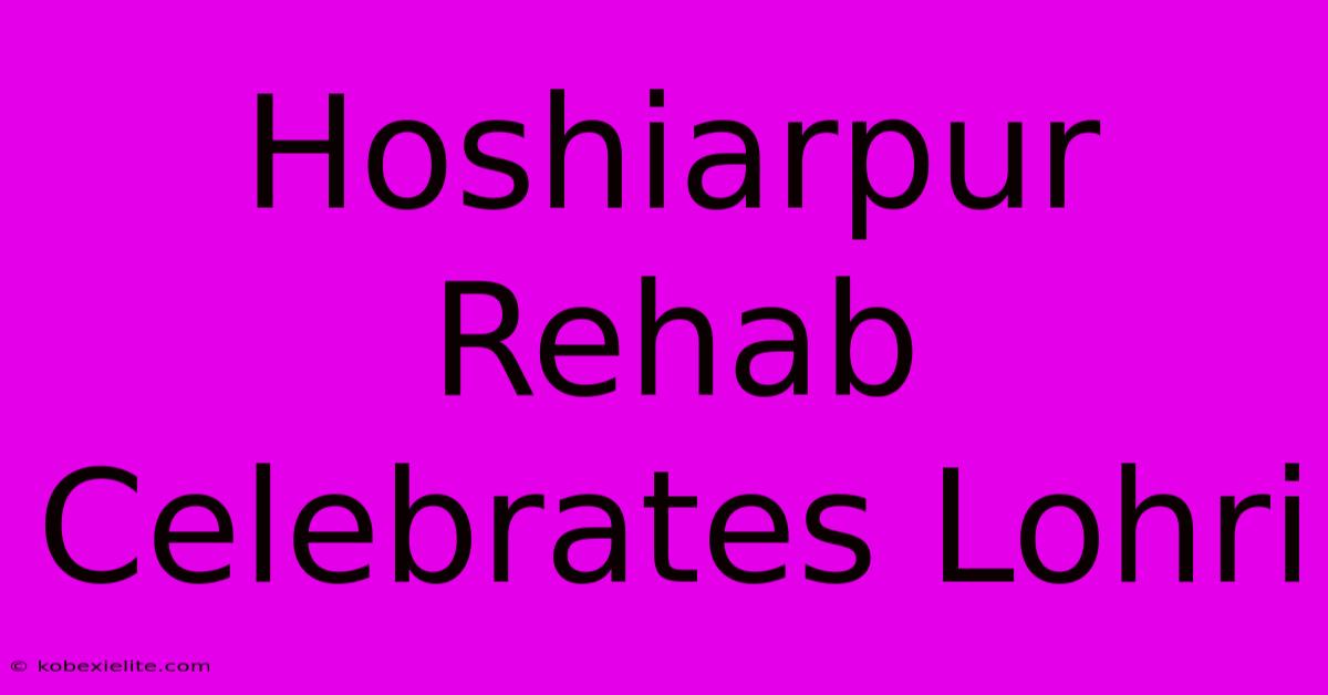 Hoshiarpur Rehab Celebrates Lohri