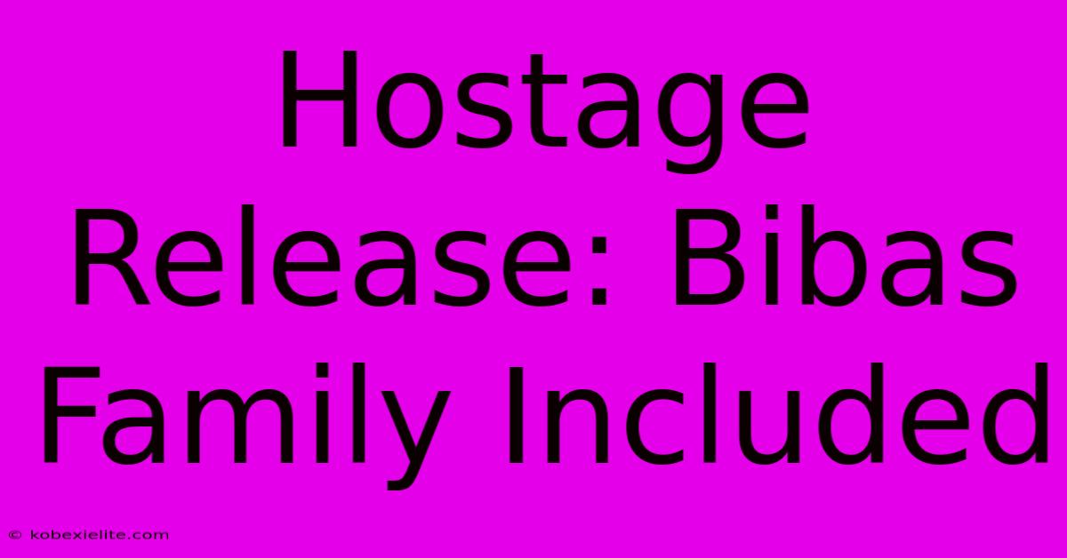 Hostage Release: Bibas Family Included