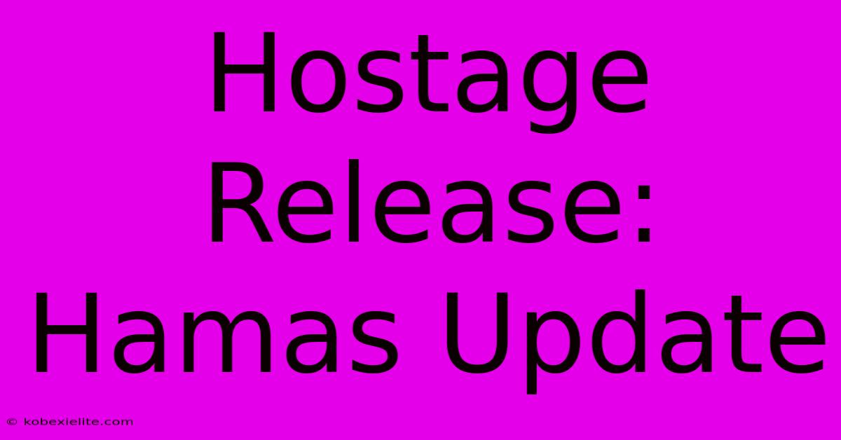 Hostage Release: Hamas Update