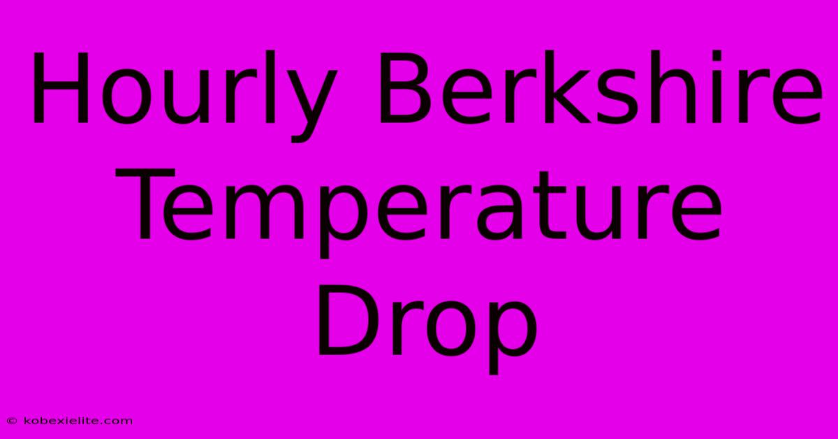 Hourly Berkshire Temperature Drop