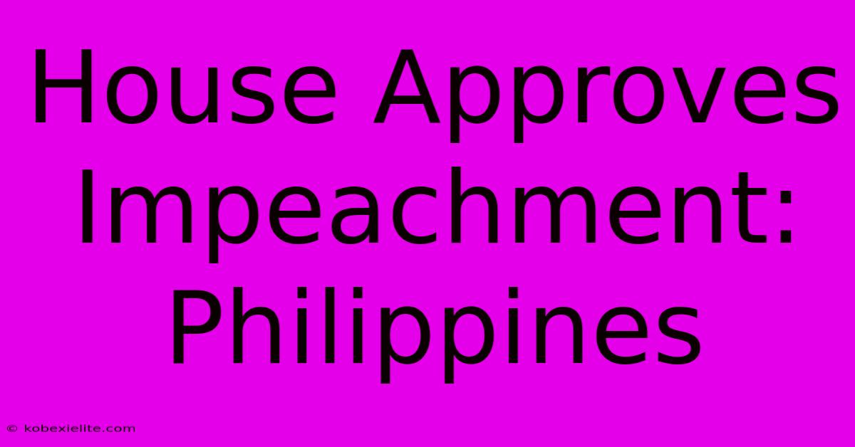 House Approves Impeachment: Philippines