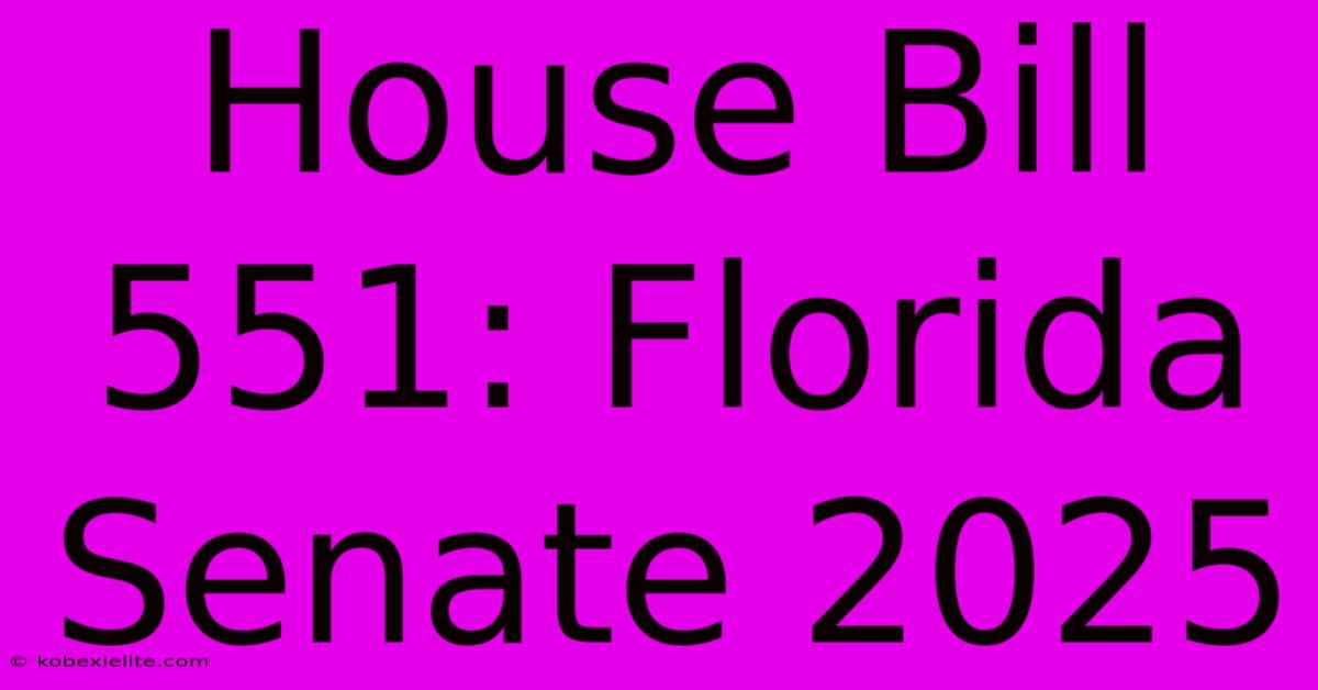 House Bill 551: Florida Senate 2025