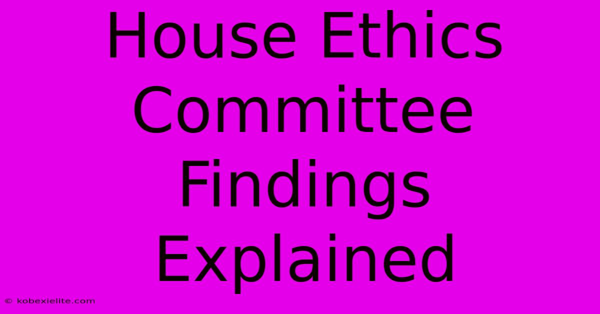 House Ethics Committee Findings Explained