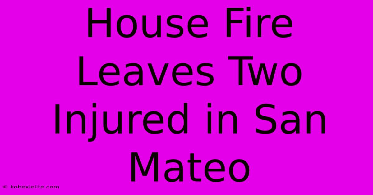 House Fire Leaves Two Injured In San Mateo